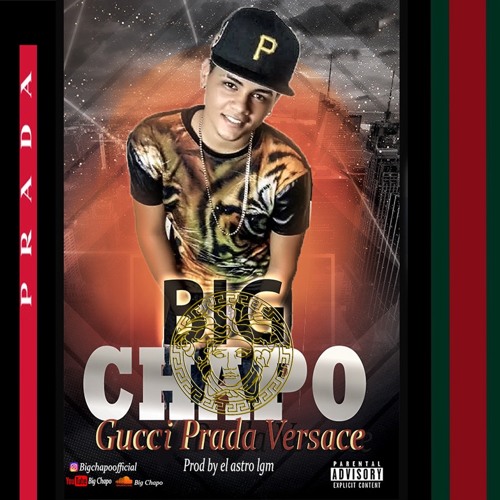 Stream Big Chapo-Gucci Prada Versace by Big Chapo Official | Listen online  for free on SoundCloud