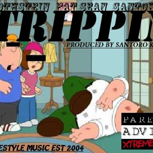 Flip Rothstein, Fat Sean & Santoro Keyz -  Trippn(Produced By Santoro Keyz)