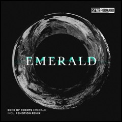 Sons of Robots - Emerald (Remotion Remix) [SYNC-FORWARD]