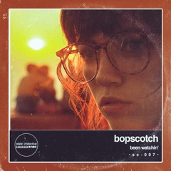 Bopscotch - Been Watchin'