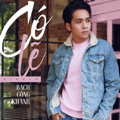 Có Lẽ - Bạch Công Khanh