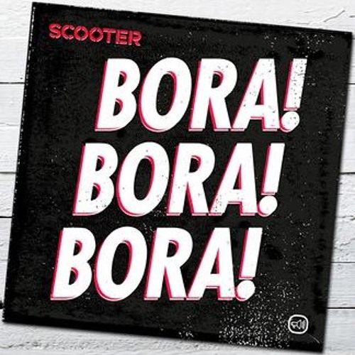 Stream Scooter - Bora! Bora! Bora! (Garik Bears Bootleg)FREE by Garik Bears  | Listen online for free on SoundCloud