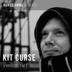 Kit Curse - Vykhod Sily Podcast Guest Mix