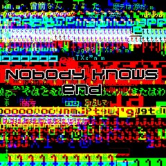 Nobody knows end