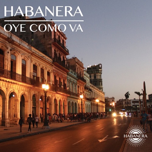 Habanera - Oye Como Va