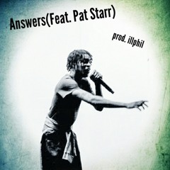 Answers feat. Pat Starr (Prod. ill Phil)
