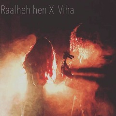 Raalheh hen X Viha_ Zakitte feat. Shaaya