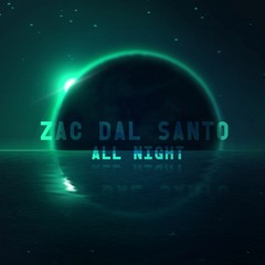 Zac Dal Santo - All Night (Original Mix) *FREE DOWNLOAD*