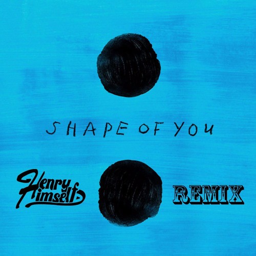 Ed Sheeran - Shape Of You (Henry Himself Remix)