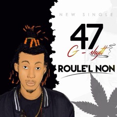 47 G-Shytt - Roule'l Non