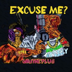 EXCUSE ME FT. ihateicey