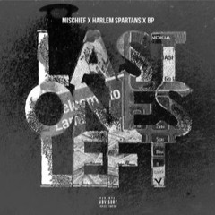 Mischief X Harlem Spartans X BP KuKu - Last Ones Left