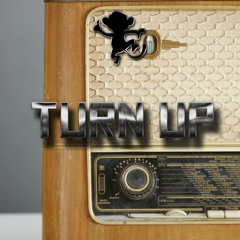 Turn Up - by Chimpazilla