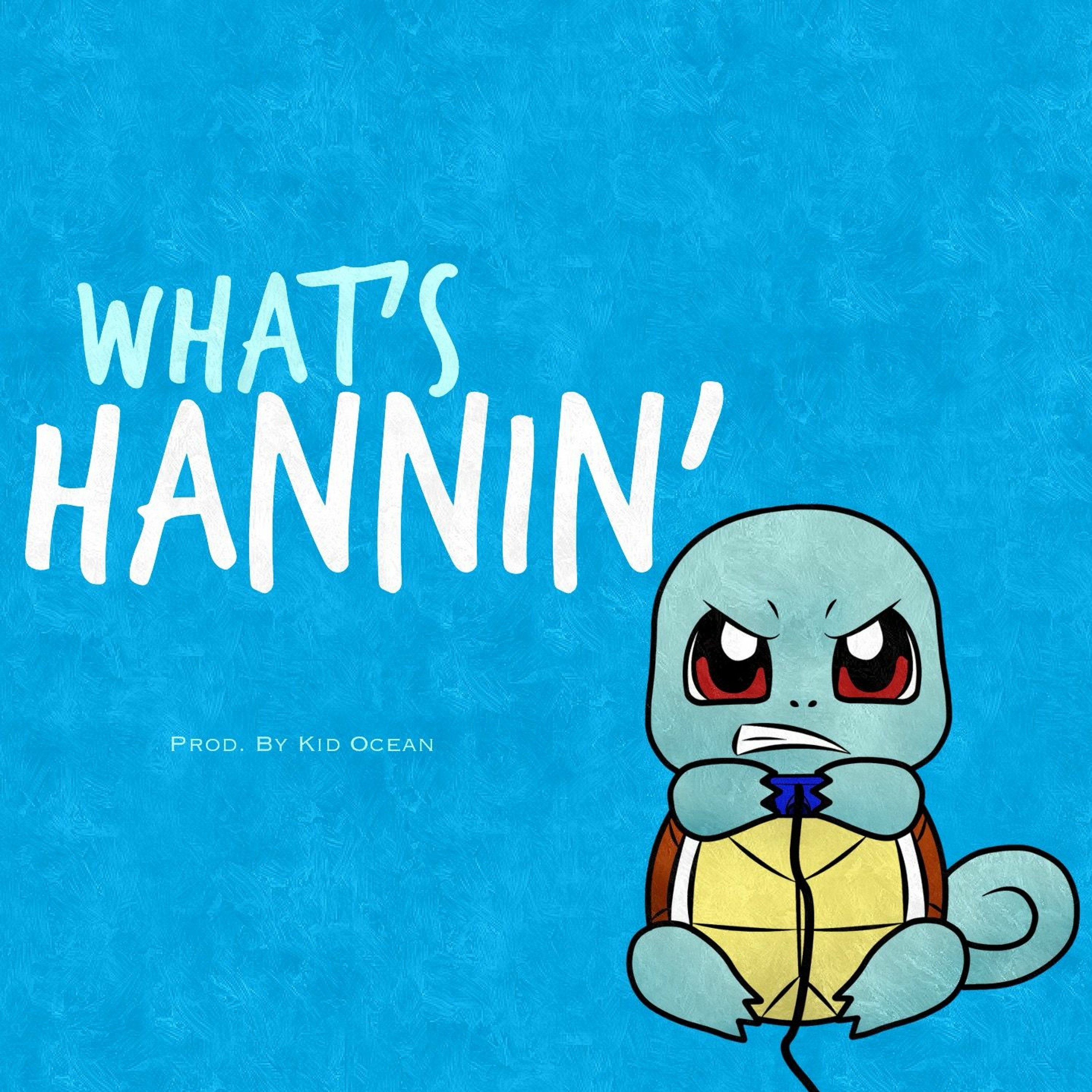 What's Hannin' (Prod. By Kid Ocean) -- OFFICIAL MUSIC VIDEO IN DESCRIPTION