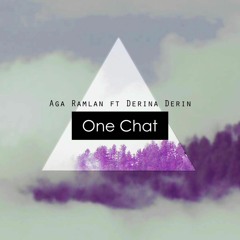 Aga Ramlan Ft. Derina Derin - One Chat ( Originalmix )