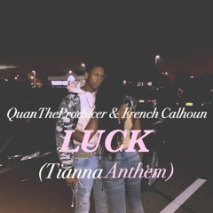 FrenchCalhoun & QuanTheProducer ~ Luck ( JerseyClub Version ) { Tianna Anthem }