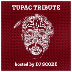 TUPAC TRIBUTE hosted by DJ SCORE