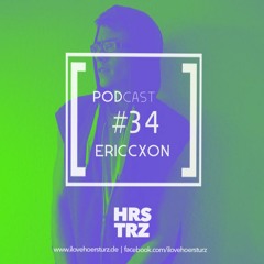 HÖRSTURZ PODCAST #34 - Ericcxon | June 2017