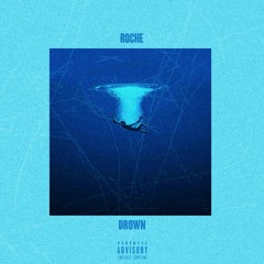 Drown (prod. by Roche)