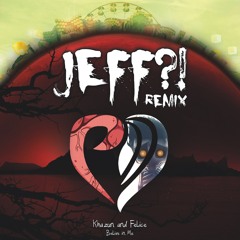 Khazun & Felice - Believe In Me (JEFF?! Remix)