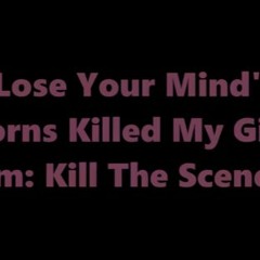 Unicorns Killed My Girlfriend - Lose Your Mind