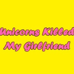 Unicorns Killed My Girlfriend -Sex God