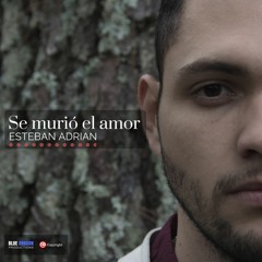 Se Murió El Amor - Esteban Adrián