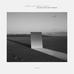 Zedd Ft Alessia Cara - Stay ( Black Wolves Remix )