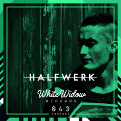 White Widow Podcast #043 Mixed By Halfwerk