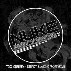 Too Greezey - Steady Blazin OUT NOW!