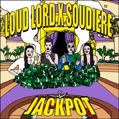 Loud Lord x Soudiere | Jackpot