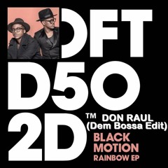 Black Motion - Rainbow (Don Raul  Dem Bossa  Edit)(Free DL !!!)