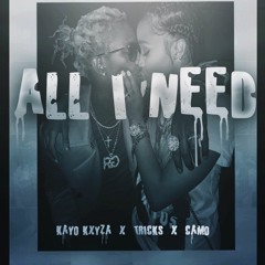 Kayo X Trickz X Camo - All I Need