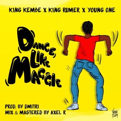 King Kembe x King Rumer x Young One - Dance Like Maggie