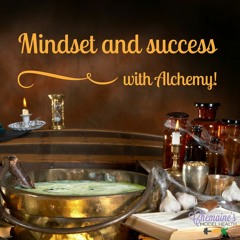 #036 What is a Mindset Alchemist and why you DO deserve success!!