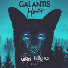 Galantis - Hunter (Clear Mind & PARKS Remix)