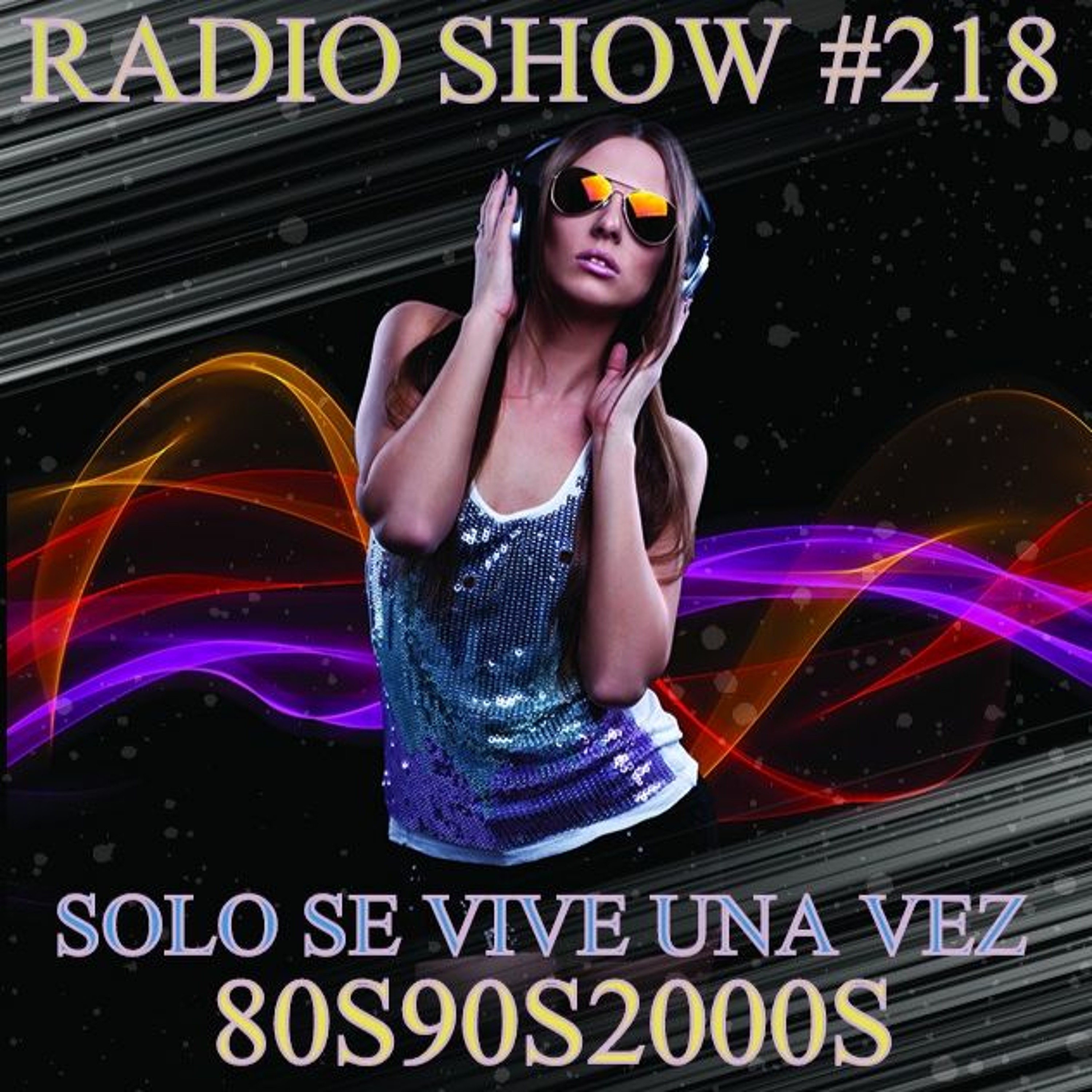 RADIO SHOW SOLO SE VIVE UNA VEZ #218 SEMANA DEL 19 AL 26 DE JUNIO DE 2017 episode artwork