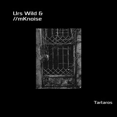 Tartaros - Urs Wild and //mKnoise