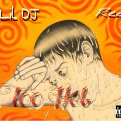 Lil DJ- Too Hot Ft. Reel