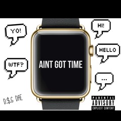 Aint Got Time