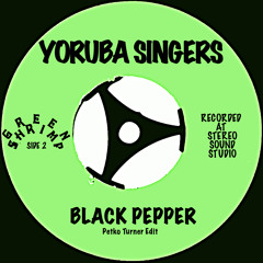Yorùbá Singers - Black Pepper (Petko Turner Edit) Free DL