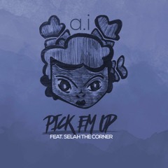 Pick Em Up_feat Selah The Corner