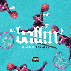 BOE - Ballin ft Chace Bankz & King Esaias