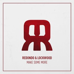 Redondo & Lockwood - Make Some More [Free Download]