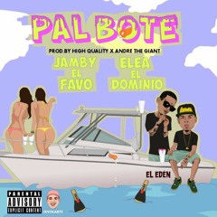 Ele A El Dominio X Jamby El Favo - Pal Bote (Prod High Quality & Andre The Giant)