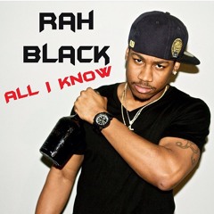Rah Black- All i Know