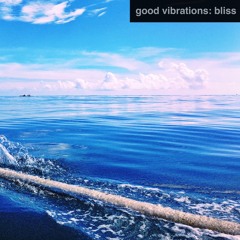 Good Vibrations: Bliss