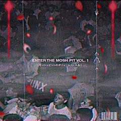 Enter The Mosh Pit Vol. 1