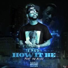 How It Be Ft OG Blizz(Prod. By Timmydahitman)