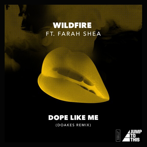 Wildfire ft Farah Shea - Dope Like Me (Doakes Remix)